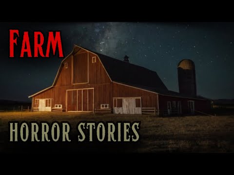 4 Disturbing Farm Horror Stories (Volume 2)