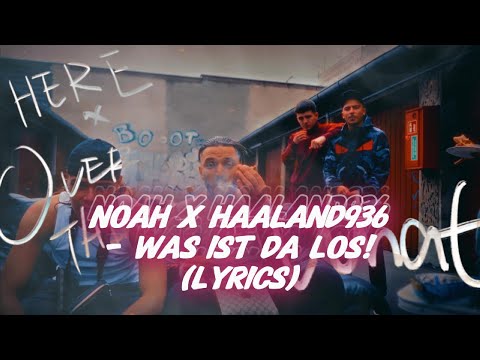NOAH x Haaland936 - WAS IST DA LOS ?! (Lyrics)