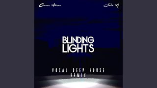 Blinding Lights (Vocal Deep House Remix)