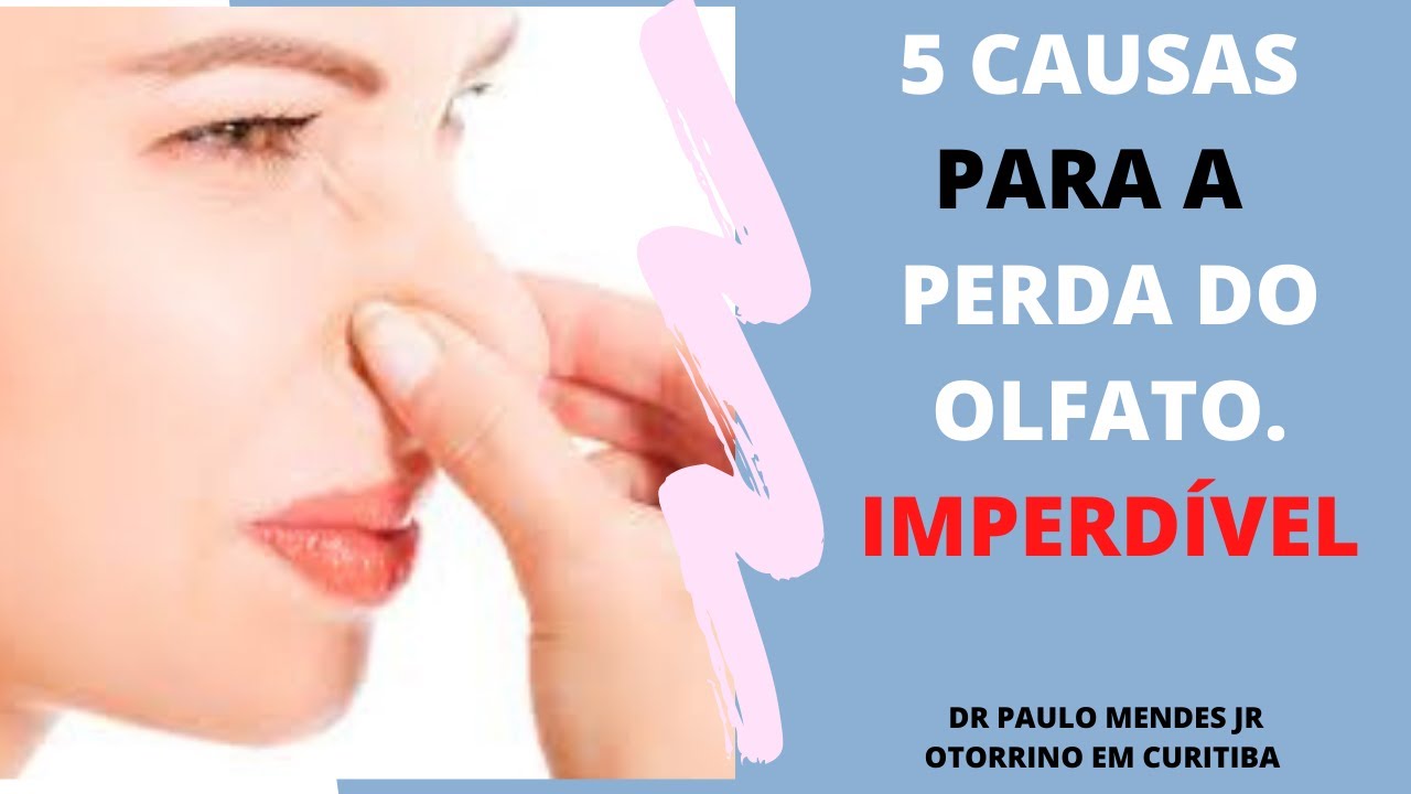 PERDA DO OLFATO: as 5 principais CAUSAS. Saiba tudo sobre a alteração do olfato - Otorrino Curitiba