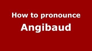 How to pronounce Angibaud