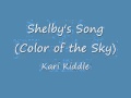 Shelby's Song (Change the Color of the Sky ...
