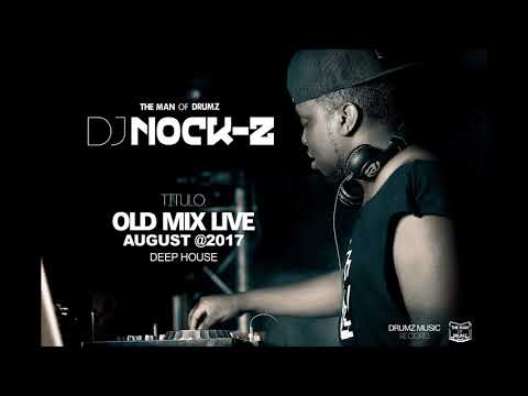 DJ NOCK-Z - OLD MIX LIVE DEEP HOUSE (AUGUST @2017)