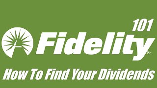 Fidelity Investments 101: Finding Your Dividend Payments | Investing for Beginners