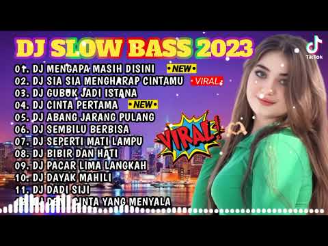 DJ SLOW BASS 2023 - MENGAPA MASIH DISINI X DJ SIA SIA MENGHARAP CINTAMU FULL ALBUM