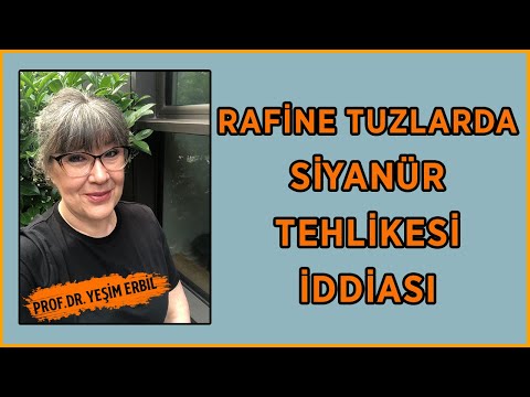 Rafine Tuzlarda Siyanür Tehlikesi İddiası! | Prof. Dr. Yeşim Erbil