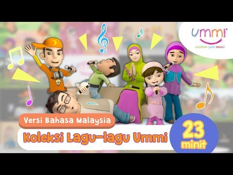 Koleksi Lagu UMMI | BAHASA MELAYU | KIDS SONG | ISLAMIC SONG | 23 MINUTES
