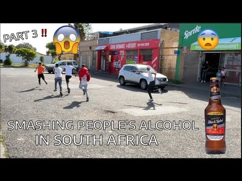 Smashing People’s Alcohol 🍺 *IN SOUTH AFRICA🇿🇦*😱!! Part 3 