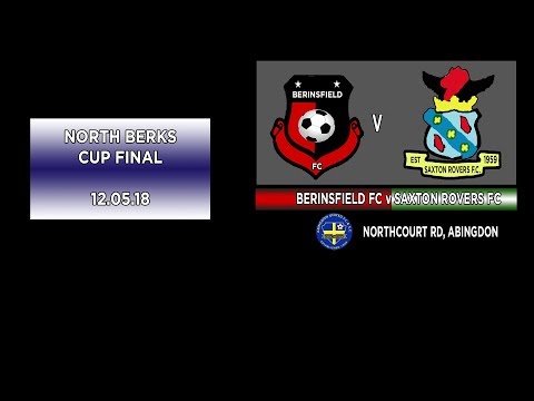 BERINSFIELD FC V SAXTON ROVERS FC - NORTH BERKS CUP FINAL 2018