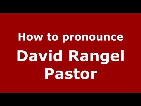 How to pronounce David Rangel Pastor (Spanish/Spain) - PronounceNames.com