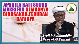 Download lagu Apabila hati sudah bermakrifah | Syeikh Rohimuddin NawawinAl Bantani mp3