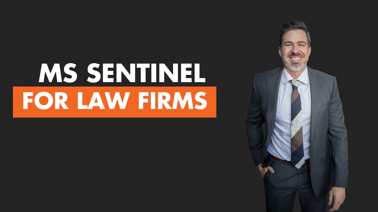 Microsoft Sentinel - The Cybersecurity Tool Law Firms Need