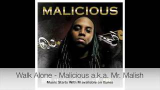 Malicious a.k.a. Mr. Malish - Walk Alone