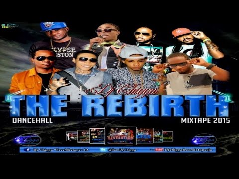 Dj Chigga – The Rebirth Dancehall Mixtape 2015