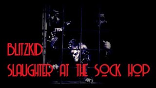 Blitzkid- Slaughter At The Sock Hop