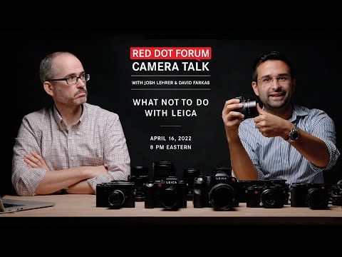 Red Dot Forum Camera Talk: What Not to Do with Leica