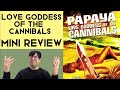 Papaya Love Goddess Of The Cannibals 1978 Mini Review