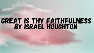 Israel Houghton: Great is thy faithfulness ( Lyric Video) | Cesca PH