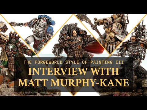 INTERVIEW with Matt Murphy-Kane | History of the Forgeworld Style of Painting III