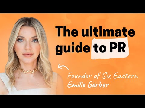 The ultimate guide to PR | Emilie Gerber (founder of Six Eastern)