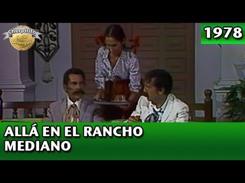 Chespirito | Allá en el rancho mediano