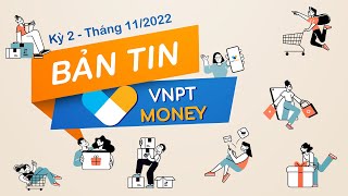 Bản tin VNPT Money kỳ 2 - Tháng 11/2022 | VNPT MONEY NEWS