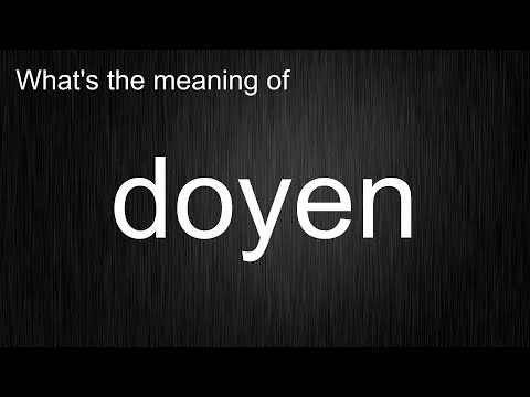 What's the meaning of "doyen", How to pronounce doyen?