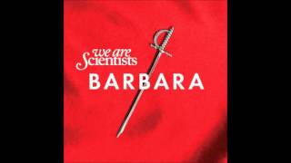 We Are Scientists - Barbara (Full Album)