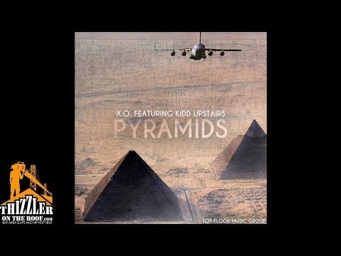 X.O. ft. Kidd Upstairs - Pyramids (prod. Kidd Upstairs) [Thizzler.com Exclusive]
