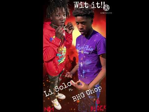 Li Solo Ft. BHG Chop - Wit it!! ( Official Audio)