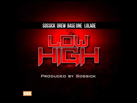 Sossick - Low High ft Drew, Baseone, Lolade