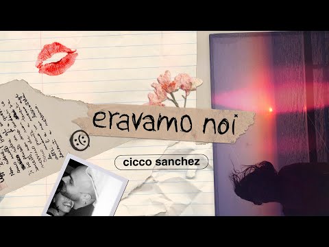 Cicco Sanchez :(: Eravamo noi (Lyrics Video)