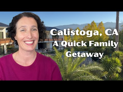 Calistoga, CA - A Quick Family Getaway
