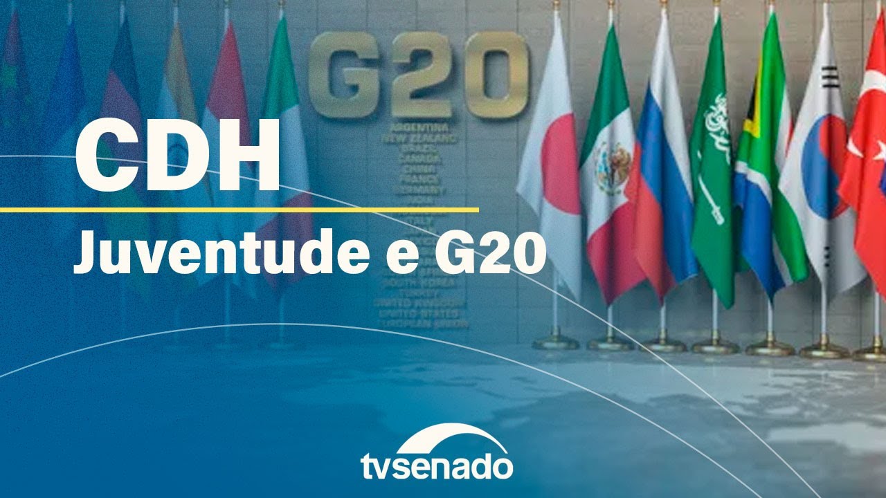 Comissão de Direitos Humanos debate políticas para a juventude no G20 – 20/8/24