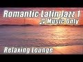 LATIN JAZZ Relax Slow Piano Best Music ...