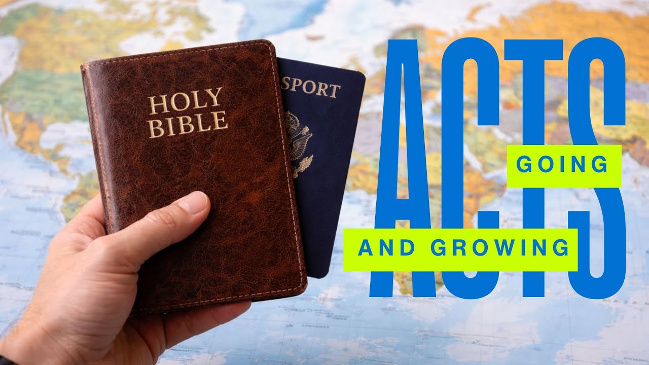 Going and Growing - Acts 8:1-8