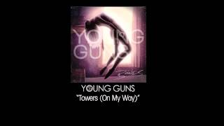 Young Guns - "Towers (On My Way)"