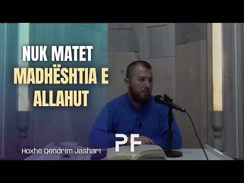 Nuk matet madhështia e Allahut - Hoxhë Qëndrim Jashari