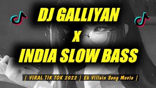 Download lagu DJ GALLIYAN x INDIA SLOW BASS  | TERBARU VIRAL TIK TOK 2022 mp3