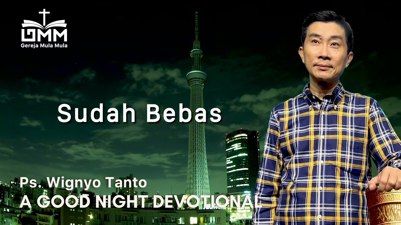 a Good Night Devotional | Sudah Bebas | Ps. Wignyo Tanto
