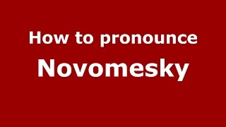 How to pronounce Novomesky