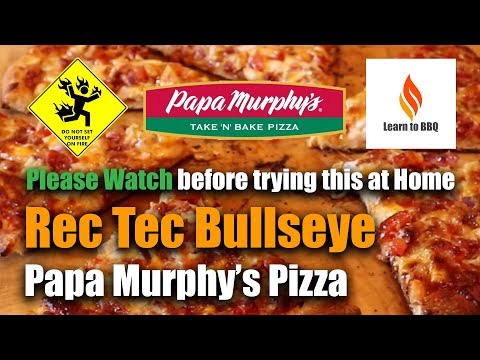 Papa Murphy's Pizza - Bullseye Pellet Grill Review
