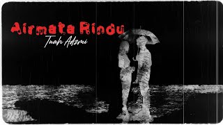 Download lagu Tuah Adzmi - Airmata Rindu ( Lyrics Video ) mp3