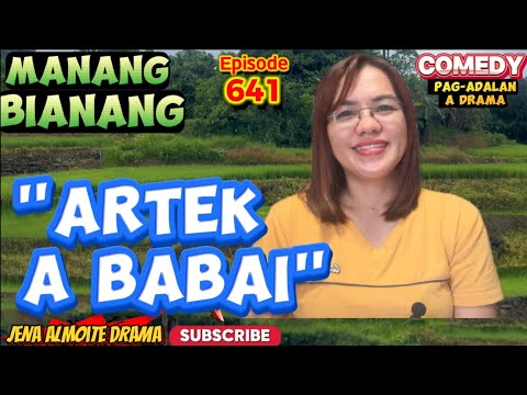 "Artek a babai" JENA AKMOOTE DRAMA/ Manang Bianang- Episode 641/ Comedy Pag-adalan a drama ilocano