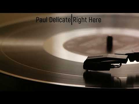 Paul Delicate  - Right Here