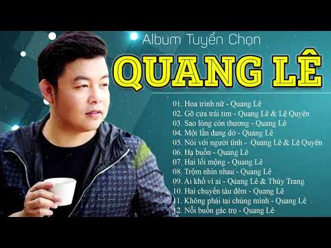 Quang Lê - Tuyển tập những ca khúc nhạc sến trữ tình bolero mới hay nhất