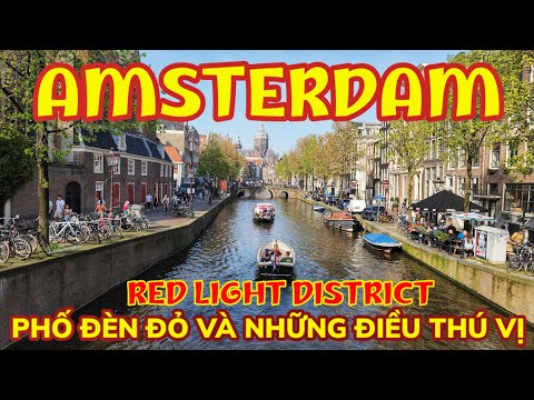 AMSTERDAM - KHU PHỐ ĐÈN ĐỎ VÀ NHỮNG ĐIỀU THÚ VỊ || Du lịch Châu Âu || Nick Nguyen