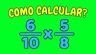 COMO CALCULAR 6/10 × 5/8 | Qual o valor de 6/10 vezes 5/8? – seis décimos vezes por cinco oitavos