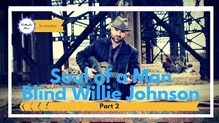 Soul Of A Man Blind Willie Johnson Complete Lesson Part 2