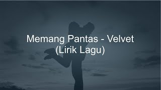 Download lagu Memang Pantas - Velvet (lirik lagu) mp3